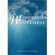 The Recipe for Walking in Wholeness by Holmes-reynolds, Janice, 9781625109705