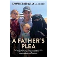 A Father's Plea by Kamalle Dabboussy; Mic Looby, 9781922419705