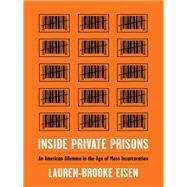 Inside Private Prisons by Eisen, Lauren-brooke, 9780231179706