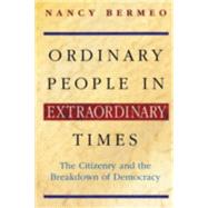 Ordinary People in Extraordinary Times by Bermeo, Nancy, 9780691089706