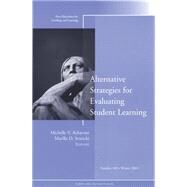 Alternative Strategies for Evaluating Student Learning New Directions for Teaching and Learning, Number 100 by Achacoso, Michelle V.; Svinicki, Marilla D., 9780787979706