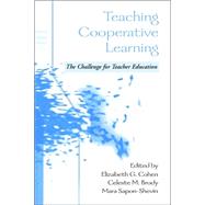 Teaching Cooperative Learning: The Challenge for Teacher Education by Cohen, Elizabeth G.; Brody, Celeste M.; Sapon-Shevin, Mara, 9780791459706