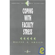 Coping With Faculty Stress by Walter H. Gmelch, 9780803949706