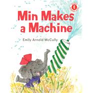 Min Makes a Machine by McCully, Emily Arnold, 9780823439706