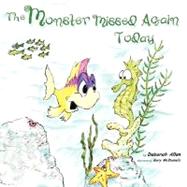 The Monster Missed Again Today by Allen, Deborah; Mcdaniels, Gary, 9781595269706