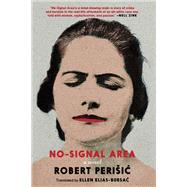 No-Signal Area A Novel by Perisic, Robert; Elias-Bursac, Ellen, 9781609809706