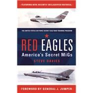 Red Eagles Americas Secret MiGs by Davies, Steve, 9781846039706