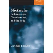 Nietzsche On Language, Consciousness, And The Body by Emden, Christian J., 9780252029707