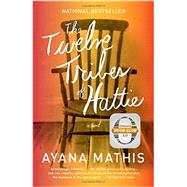 The Twelve Tribes of Hattie A Novel by MATHIS, AYANA, 9780307949707