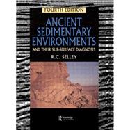 Ancient Sedimentary Environments: And Their Sub-surface Diagnosis by Selley, Richard C., 9780412579707