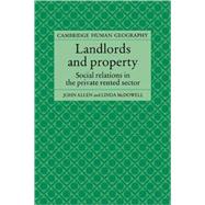 Landlords and Property: Social Relations in the Private Rented Sector by John Allen , Linda McDowell, 9780521619707