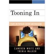 Tooning In Essays on Popular Culture and Education by White, Cameron; Walker, Trenia, 9780742559707