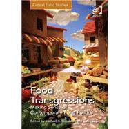 Food Transgressions: Making Sense of Contemporary Food Politics by Goodman,Michael K., 9780754679707
