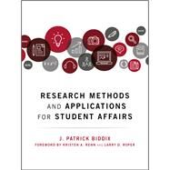Research Methods and Applications for Student Affairs by Biddix, J. Patrick; Renn, Kristen A.; Roper, Larry D., 9781119299707