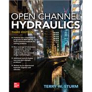 Open Channel Hydraulics, Third Edition by Sturm, Terry, 9781260469707