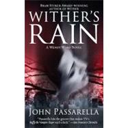 Wither's Rain : A Wendy Ward Novel by Passarella, John, 9781439139707