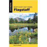 Best Easy Day Hikes Flagstaff by Grubbs, Bruce, 9781493049707