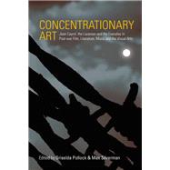 Concentrationary Art by Pollock, Griselda; Silverman, Max, 9781785339707