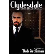 Clydesdale Goes to a Funeral by Archman, Bob, 9781935509707