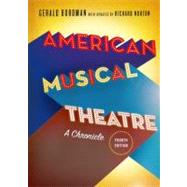 American Musical Theatre A Chronicle by Bordman, Gerald; Norton, Richard, 9780199729708