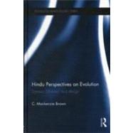 Hindu Perspectives on Evolution: Darwin, Dharma, and Design by Brown; C. Mackenzie, 9780415779708