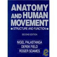 Anatomy and Human Movement : Structure and Function by Palastanga, Nigel; Field, Derek; Soames, Roger, 9780750609708