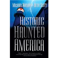 Historic Haunted America by Norman, Michael; Scott, Beth, 9780765319708