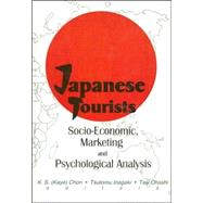 Japanese Tourists: Socio-Economic, Marketing, and Psychological Analysis by Chon; Kaye Sung, 9780789009708