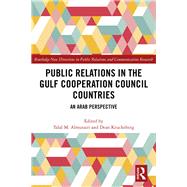 Public Relations in the Gulf Cooperation Council Countries by Almutairi, Talal M.; Kruckeberg, Dean, 9781138479708