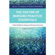 The Doctor of Nursing Practice Essentials: A New Model for Advanced Practice Nursing by Zaccagnini, Mary; White, Kathryn, 9781284079708