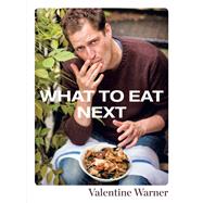 What to Eat Next by Valentine Warner, 9781845339708