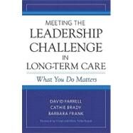 Meeting the Leadership Challenge in Long-Term Care by Farrell, David; Brady, Cathie; Frank, Barbara; Tellis-Nayak, V., Ph.D.; Tellis-Nayak, Mary, 9781932529708