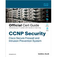 CCNP Security Cisco Secure Firewall and Intrusion Prevention System Official Cert Guide by Rajib, Nazmul, 9780136589709