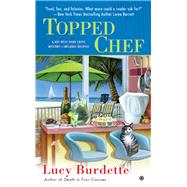 Topped Chef A Key West Food Critic Mystery by Burdette, Lucy, 9780451239709