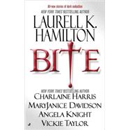 Bite : All-New Stories of Dark Seduction by Hamilton, Laurell K.; Harris, Charlaine; Davidson, MaryJanice; Knight, Angela; Taylor, Vickie, 9780515139709