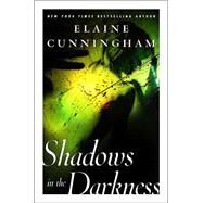 Shadows In The Darkness by Cunningham, Elaine, 9780765309709