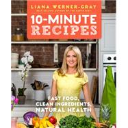 10-Minute Recipes by WERNER-GRAY, LIANA, 9781401949709