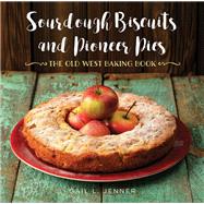 Sourdough Biscuits and Pioneer Pies by Jenner, Gail L., 9781493029709