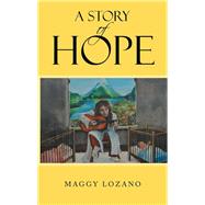 A Story of Hope by Lozano, Maggy, 9781512759709
