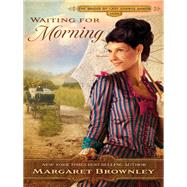 Waiting for Morning by Brownley, Margaret, 9781595549709