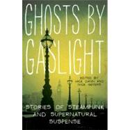Ghosts by Gaslight by Dann, Jack; Gevers, Nick, 9780061999710