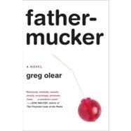 Fathermucker by Olear, Greg, 9780062059710