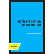 Sixteenth Century North America by Carl Ortwin Sauer, 9780520359710