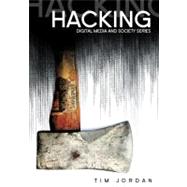 Hacking : Digital Media and Technological Determinism by Tim Jordon (Open University), 9780745639710