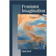 Feminist Imagination : Genealogies in Feminist Theory by Vikki Bell, 9780803979710