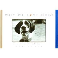 Why We Love Dogs A Bark & Smile Book by Levin, Kim; O'Neill, John, 9780836269710