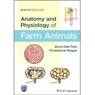 Anatomy and Physiology of Farm Animals by Fails, Anna Dee; Magee, Christianne, 9781119239710