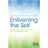 Enlivening the Self: The First Year, Clinical Enrichment, and The Wandering Mind by Lichtenberg; Joseph D., 9781138809710