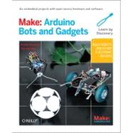 Make Arduino Bots and Gadgets by Karvinen, Kimmo; Karvinen, Tero, 9781449389710