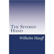 The Severed Hand by Hauff, Wilhelm, 9781501069710